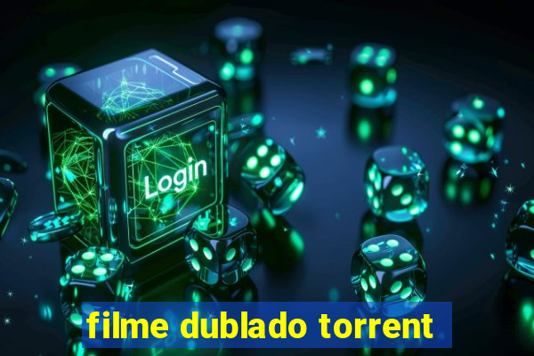 filme dublado torrent